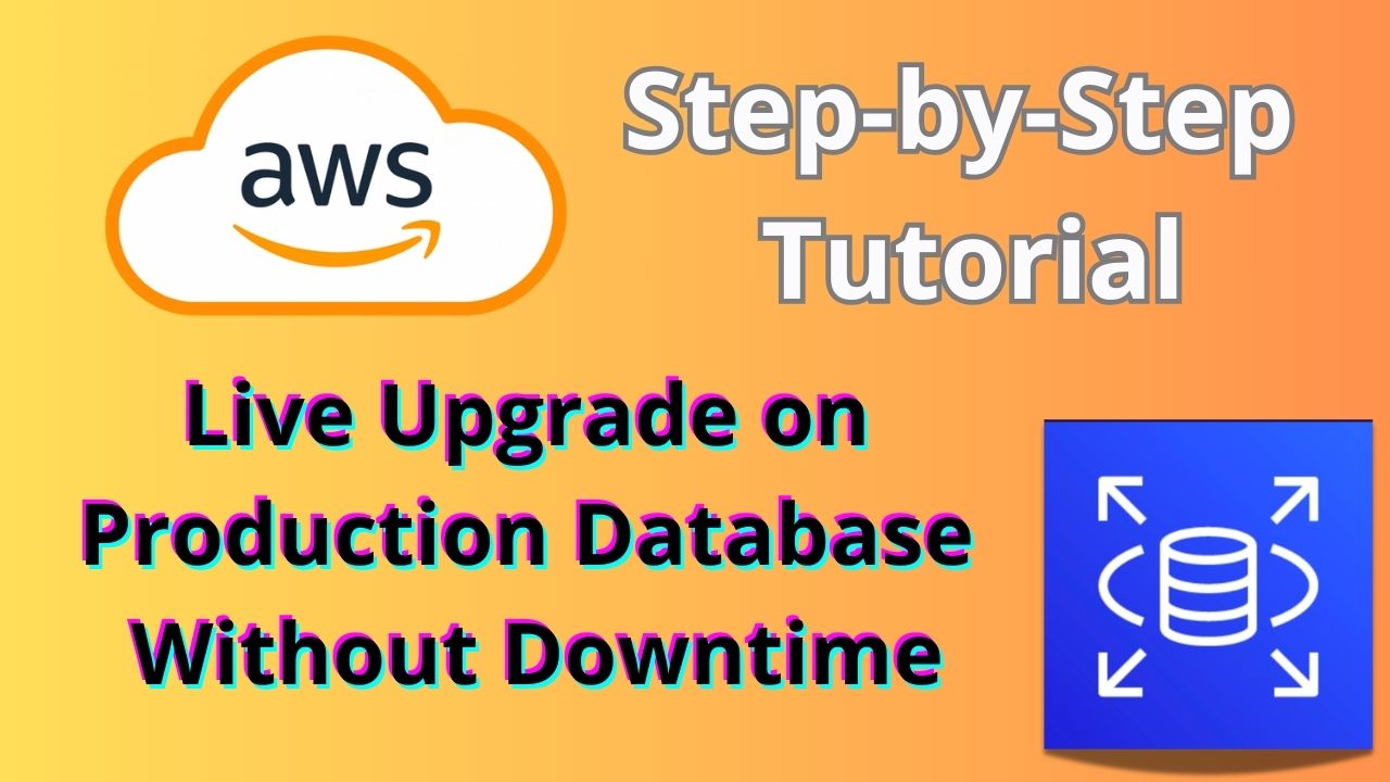 How to Apply a Major Upgrade to an AWS RDS Production Database (No Downtime)